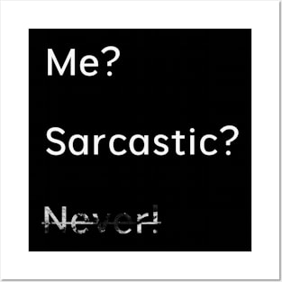 Me Sarcastic Never Posters and Art